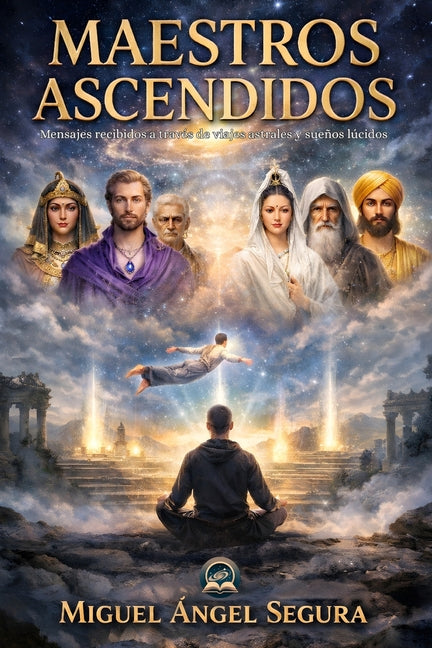 Book cover for Maestros Ascendidos: Mensajes recibidos a través de viajes astrales y sueños lúcidos