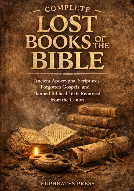 Book cover for Complete Lost Books of the Bible: Ancient Apocryphal Scriptures, Forgotten Gospels, and Banned Biblical Texts Removed from the Canon