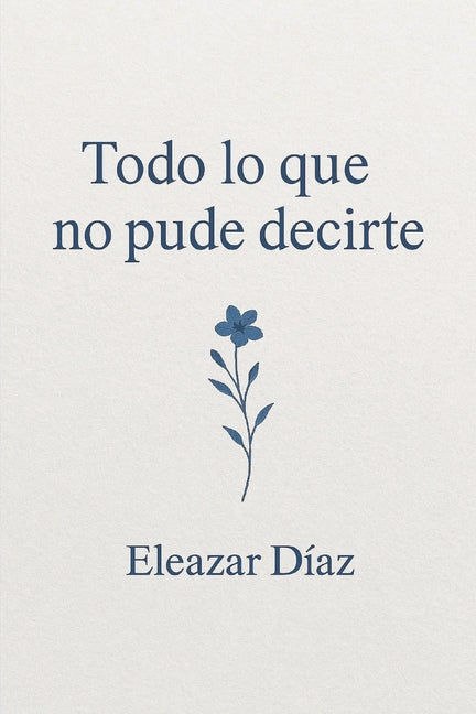 Book cover for Todo lo que no pude decirte