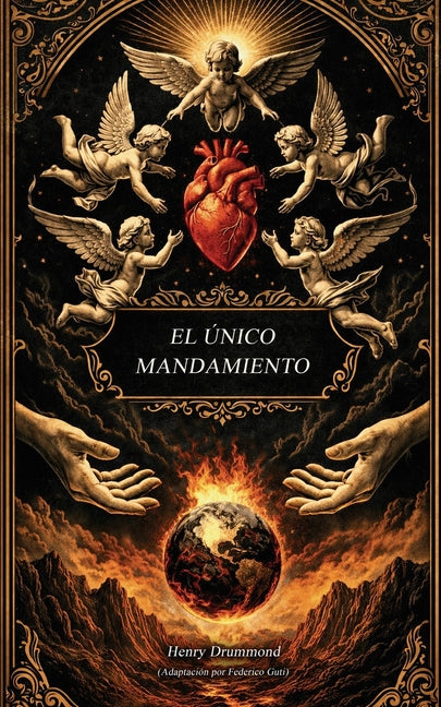 Book cover for único mandamiento: El amor es la salvación y el don supremo (La cosa más grande del mundo Adaptación moderna del libro de Henry Drummond)