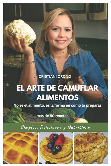 Book cover for Arte de Camuflar Alimentos: No es el alimento, es la forma en como lo preparas