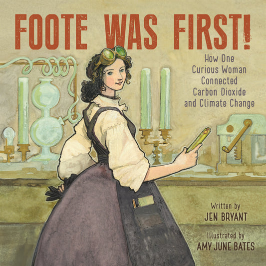 Book cover for Foote Was First!: How One Curious Woman Connected Carbon Dioxide and Climate Change