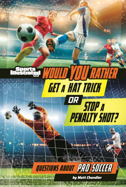 Book cover for Would You Rather Get a Hat Trick or Stop a Penalty Shot?: Questions about Pro Soccer