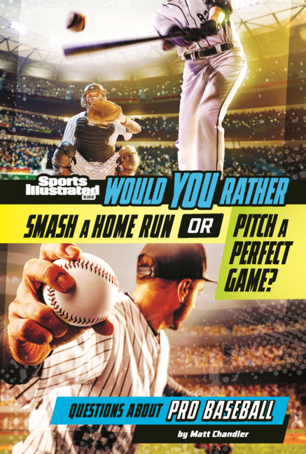 Book cover for Would You Rather Smash a Home Run or Pitch a Perfect Game?: Questions about Pro Baseball