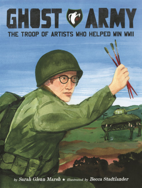 Book cover for Ghost Army: The Troop of Artists Who Helped Win WWII
