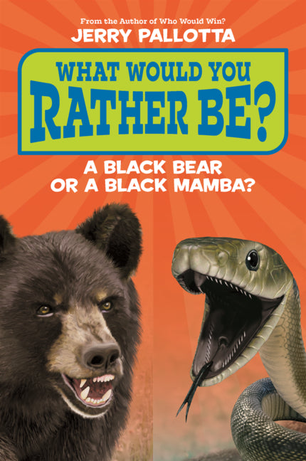Book cover for What Would You Rather Be? a Black Bear or a Black Mamba?