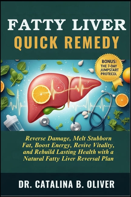 Book cover for Fatty Liver Quick Remedy: Reverse Damage, Melt Stubborn Fat, Boost Energy, Revive Vitality, and Rebuild Lasting Health with a Natural Fatty Liver Reve