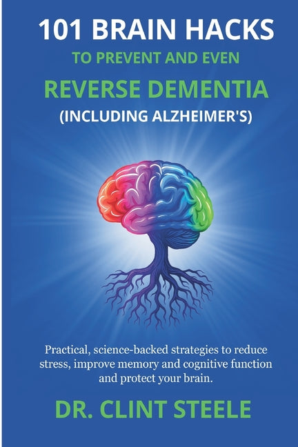 Book cover for 101 Brain Hacks to Prevent and Even Reverse Dementia (Including Alzheimer's)