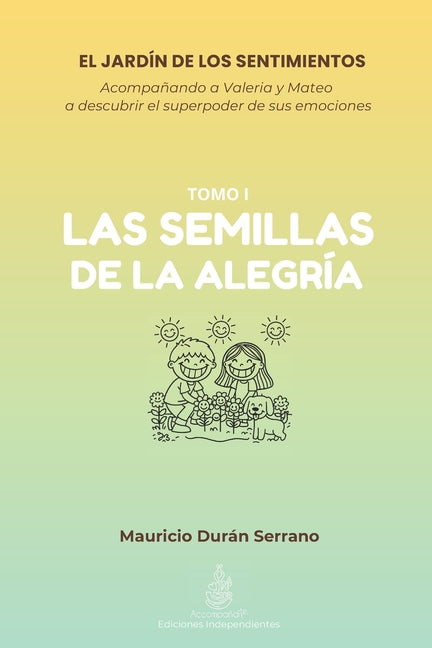 Book cover for Jardín de Los Sentimientos: LAS SEMILLAS DE LA ALEGRÍA: ¿Tu hijo sabe qué hacer con el enojo o tristeza? Libro de emociones para niños 4-12 años con g