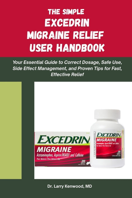 Book cover for Simple Excedrin Migraine Relief Handbook: Your Essential Guide to Correct Dosage, Safe Use, Side Effect Management, and Proven Tips for Fast, Effectiv