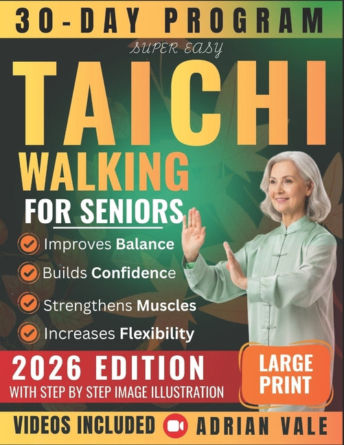 Book cover for Super Easy Tai Chi Walking for Seniors: 30-Day Program to Improve Balance Prevent Falls Boost Confidence and Walk with Joy - Step-by-Step Illustrated