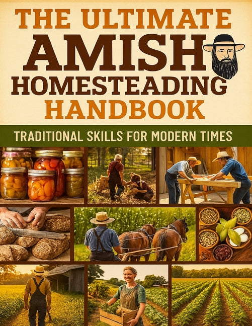 Book cover for Ultimate Amish Homesteading Handbook; Traditional Skills for Modern Times