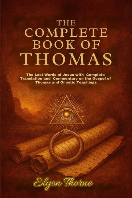 Book cover for Complete Book of Thomas: The Lost Words of Jesus with Complete Translation and Commentary on the Gospel of Thomas and Gnostic Teachings
