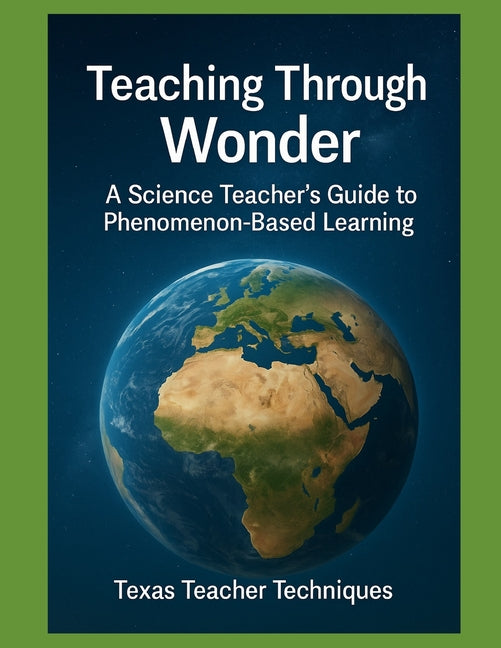 Book cover for Teaching Through Wonder: A Science Teacher's Guide to Phenomenon-Based Learning