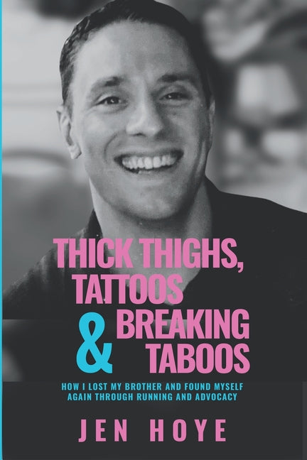 Book cover for Thick Thighs, Tattoos & Breaking Taboos: How I Lost My Brother and Found Myself Again Through Running and Advocacy