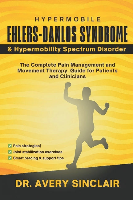 Book cover for Hypermobile Ehlers-Danlos Syndrome and Hypermobility Spectrum Disorder: The Complete Pain Management and Movement Therapy Guide for Patients and Clini