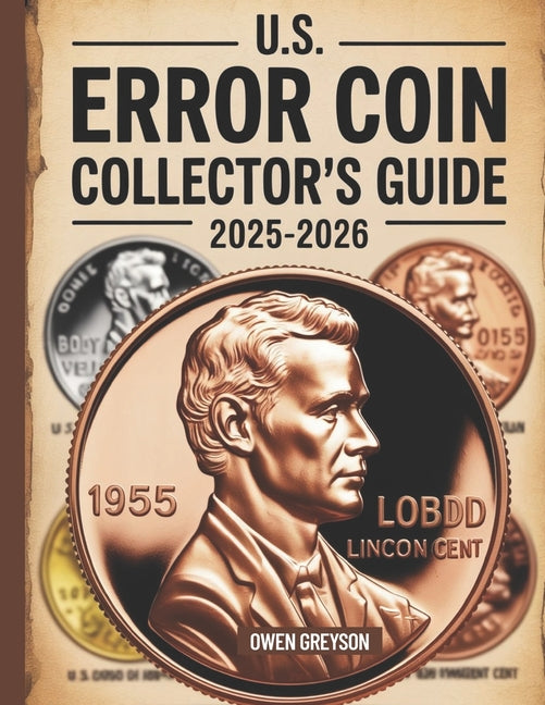 Book cover for U.S. Error Coin Collector's Guide 2025-2026: Proven Techniques to Identify, Authenticate, and Profit from Rare Mint Mistakes