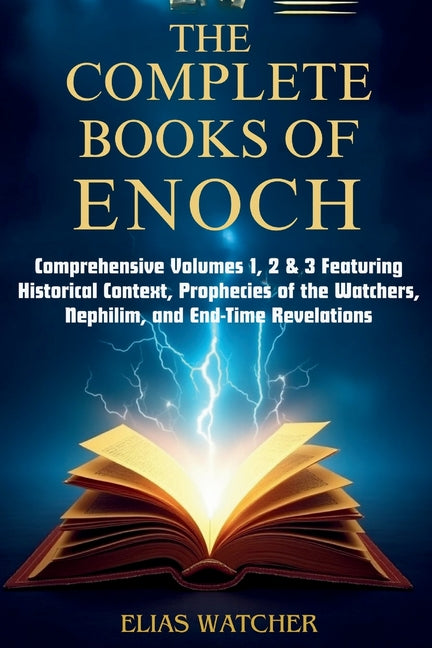 Book cover for Complete Books of Enoch: Comprehensive Volumes 1, 2 & 3 Featuring Historical Context, Prophecies of the Watchers, Nephilim, and End-Time Revelations