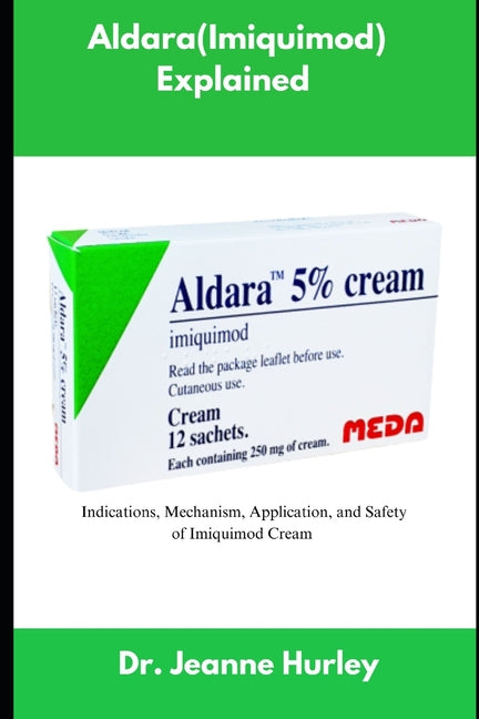 Book cover for Aldara (Imiquimod) Explained: Indications, Mechanism, Application, and Safety of Imiquimod Cream