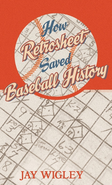 Book cover for How Retrosheet Saved Baseball History