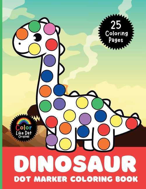 Book cover for Dinosaur Dot Marker Coloring Book: Cute, Simple, Big Images For Boys, Girls, Toddlers and Kids Ages 2-4, 3-5, 6-8