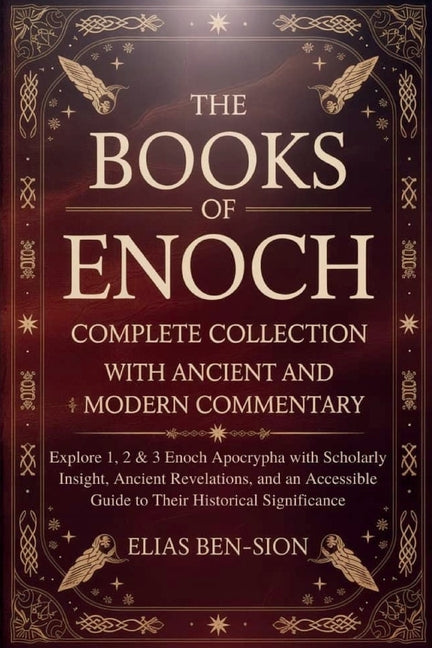 Book cover for Books of Enoch Complete Collection with Ancient and Modern Commentary: Explore 1, 2 & 3 Enoch Apocrypha with Scholarly Insight, Ancient Revelations, a