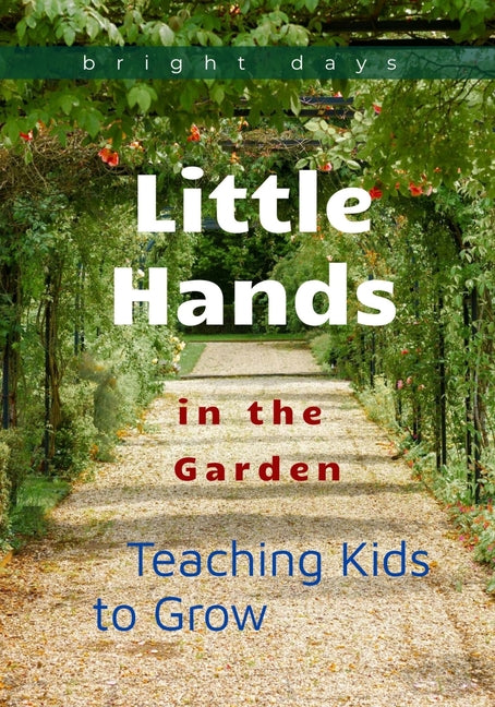 Book cover for Little Hands in the Garden: Teaching Kids to Grow