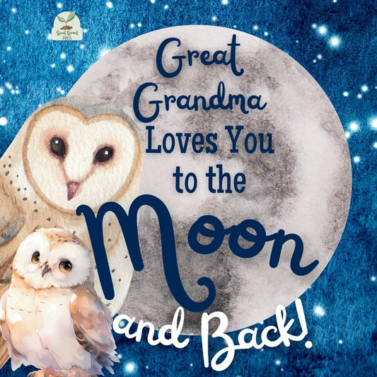 Book cover for Great Grandma Loves You to the Moon and Back: A Beautiful Story of Love That Stretches as Far as the Stars