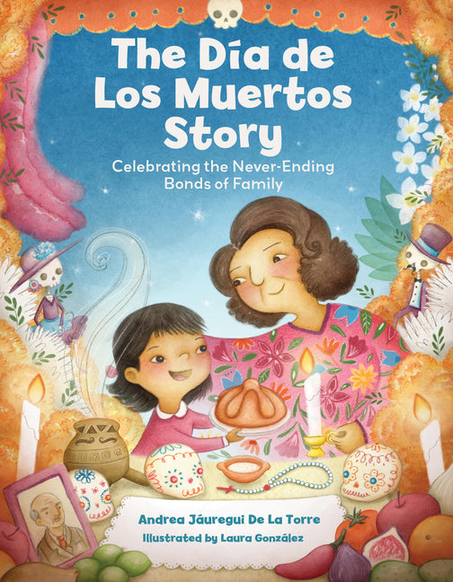 Book cover for Dia de Los Muertos Story: Celebrating the Never-Ending Bonds of Family