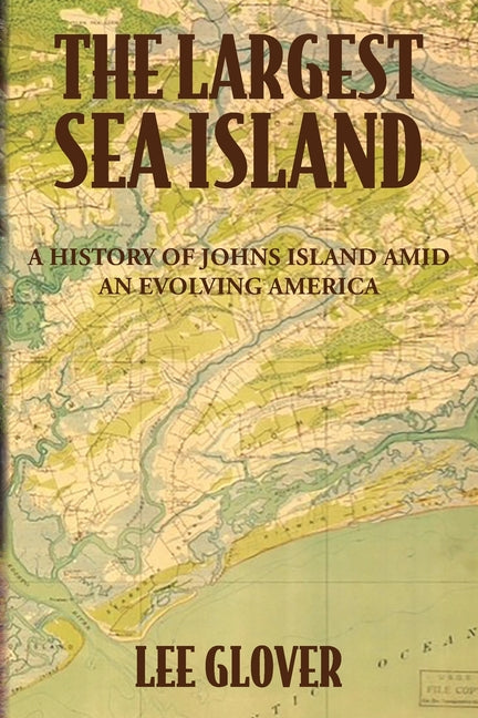 Book cover for Largest Sea Island: A History of Johns Island amid an Evolving America