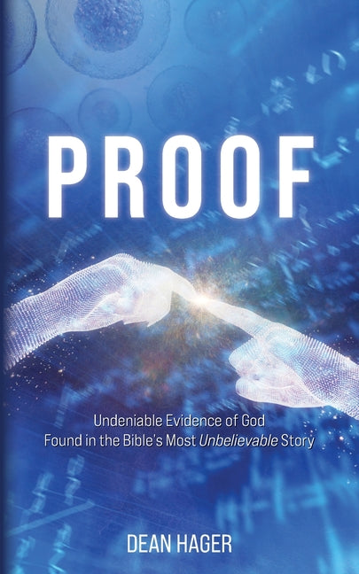 Book cover for Proof: Undeniable Evidence of God Found in the Bible's Most Unbelievable Story