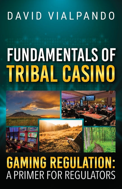 Book cover for Fundamentals of Tribal Casino Gaming Regulation: A Primer for Regulators