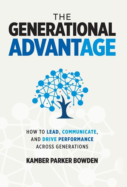 Book cover for Generational Advantage: How To Lead, Communicate, and Drive Performance Across Generations