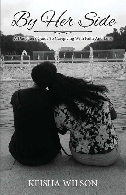 Book cover for By Her Side: A Daughter's Guide to Caregiving with Faith and Love