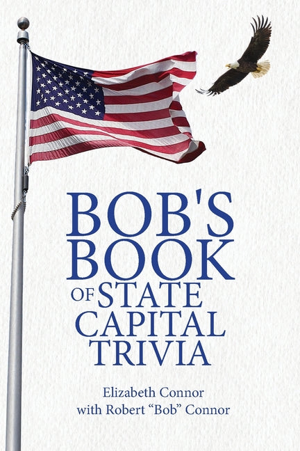 Book cover for Bob's Book of State Capital Trivia