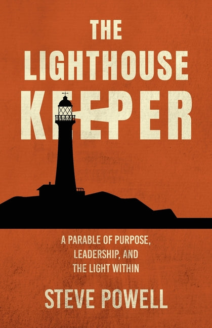 Book cover for Lighthouse Keeper: A Parable of Purpose, Leadership, and the Light Within