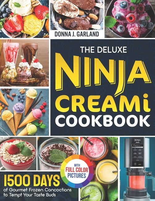 Book cover for Deluxe Ninja Creami Cookbook: 1500 Days of Gourmet Frozen Concoctions to Tempt Your Taste Buds｜Full Color Edition