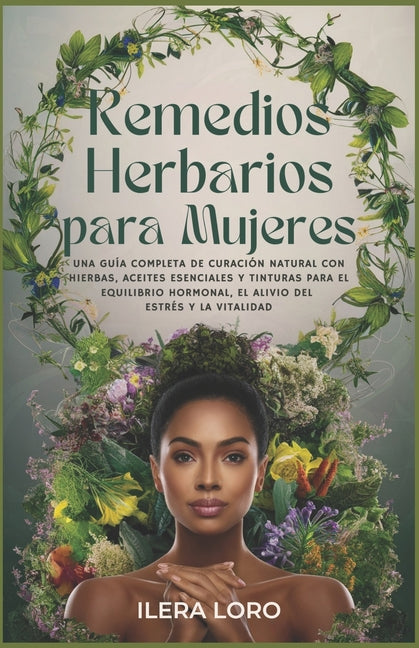 Book cover for Remedios Herbarios para Mujeres: Una Guía Completa de Curación Natural con Hierbas, Aceites Esenciales y Tinturas para el Equilibrio Hormonal, el Aliv