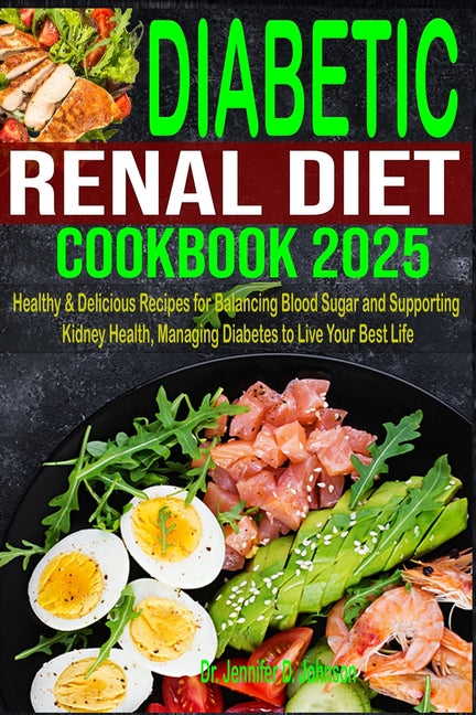 Book cover for Diabetic Renal Diet Cookbook 2025: Healthy & Delicious Recipes for Balancing Blood Sugar and Supporting Kidney Health, Managing Diabetes to Live Your