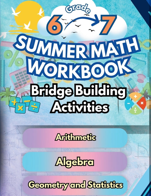 Book cover for Summer Math Workbook 6-7 Grade Bridge Building Activities: 6th to 7th Grade Summer Essential Skills Practice Worksheets