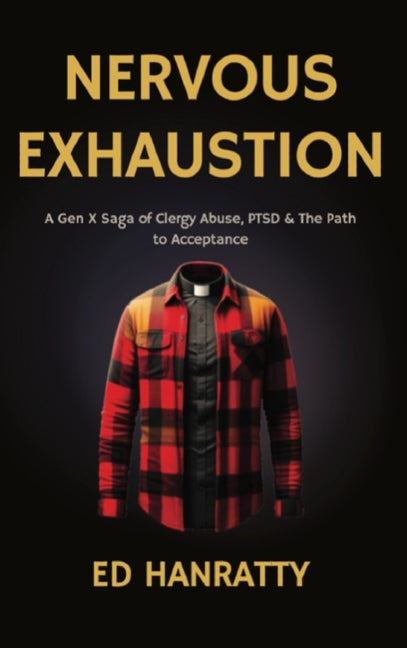 Book cover for Nervous Exhaustion: A Gen-X Saga of Clergy Abuse, PTSD, & the Path to Acceptance (Ingram)