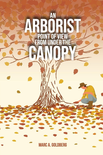 Book cover for Arborist Point Of View From Under The Canopy
