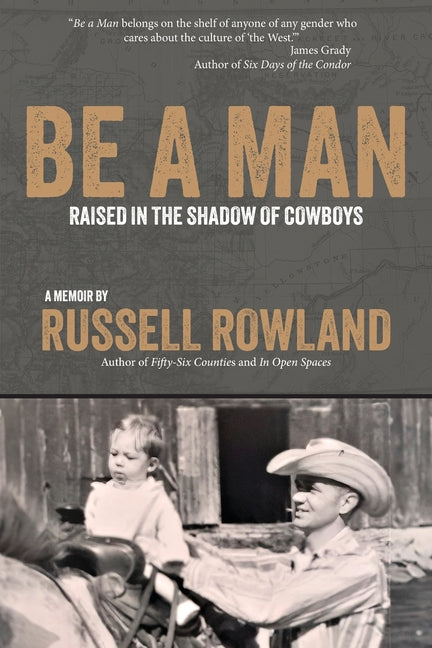 Book cover for Be a Man: Raised in the Shadow of Cowboys