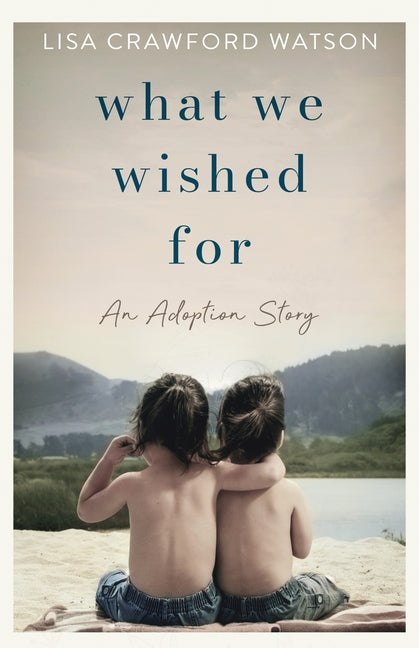 Book cover for What We Wished For: An Adoption Story