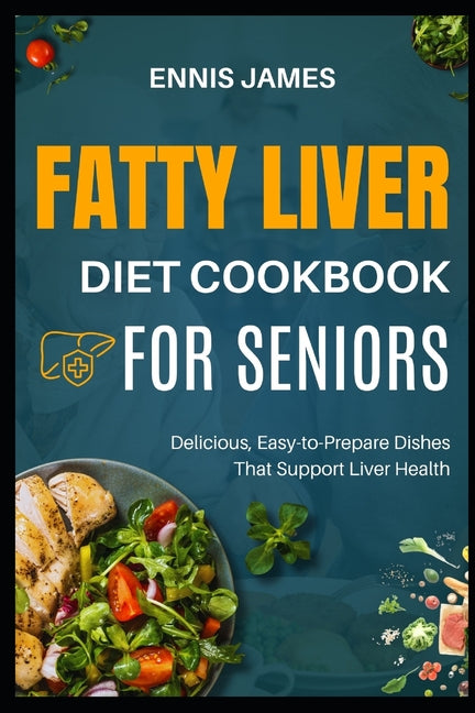 Book cover for Fatty Liver Diet Cookbook for Seniors: Delicious, Easy-to-Prepare Dishes That Support Liver Health