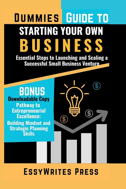 Book cover for Dummies Guide to Starting Your Own Business: Essential Steps to Launching and Scaling a Successful Small Business Venture