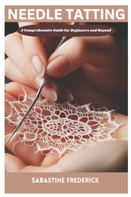 Book cover for Needle tatting: A Complete Guide for Beginners and Beyond