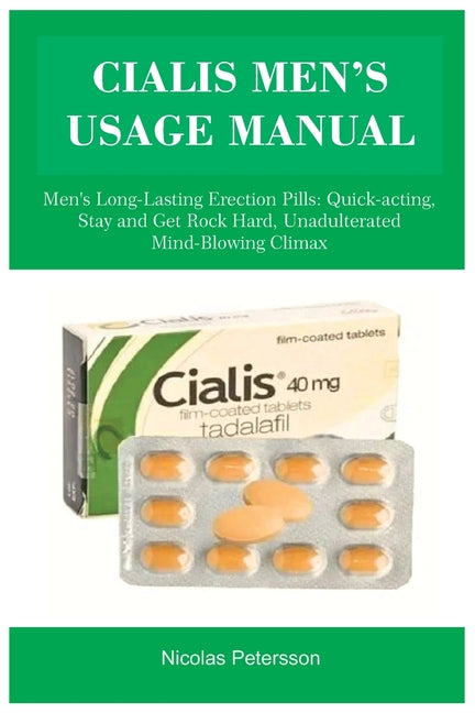 Book cover for Cialis Men's Usage Manual: Men's Long-Lasting Erection Pills: Quick-acting, Stay and Get Rock Hard, Unadulterated Mind-Blowing Climax