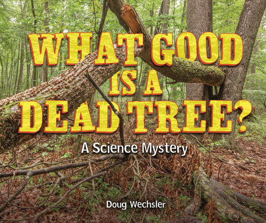 Book cover for What Good Is a Dead Tree?: A Science Mystery