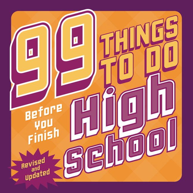 Book cover for 99 Things to Do Before You Finish High School (Revised and Updated) (Revised)